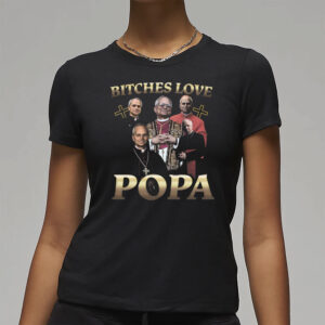 Bitches Love Popa 2025 T-Shirt