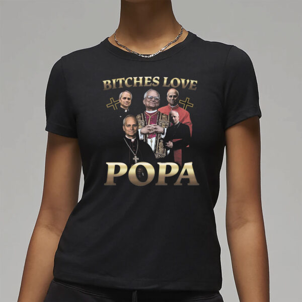 Bitches Love Popa 2025 T-Shirt