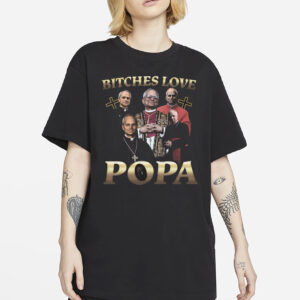 Bitches Love Popa 2025 T-Shirt