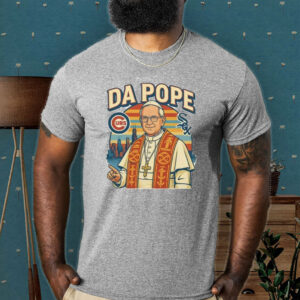 Da Pope- Chicago celebration for our Pope 2025 T-Shirt