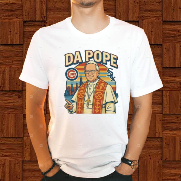 Da Pope- Chicago celebration for our Pope 2025 T-Shirt