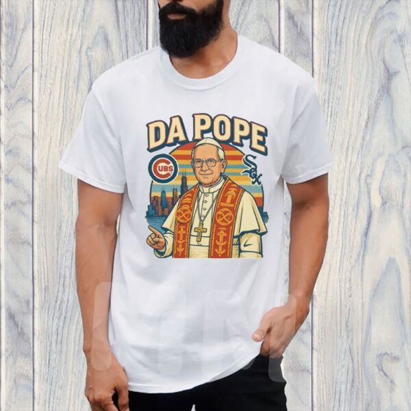 Da Pope- Chicago celebration for our Pope 2025 T-Shirt