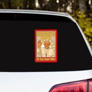 Everything Dope Comes From The Pope, Pope Leo XIV First American Pope 2025 Sticker, Car Magnet