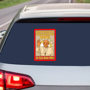 Everything Dope Comes From The Pope, Pope Leo XIV First American Pope 2025 Sticker, Car Magnet
