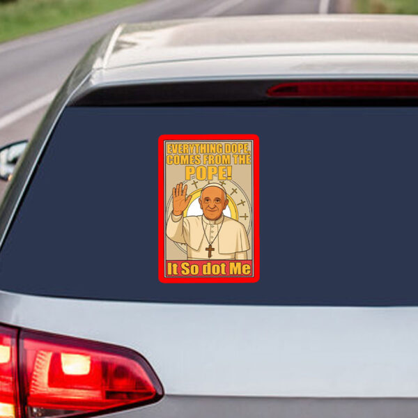 Everything Dope Comes From The Pope, Pope Leo XIV First American Pope 2025 Sticker, Car Magnet