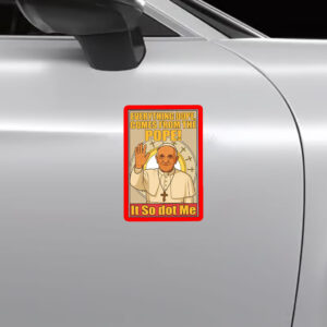 Everything Dope Comes From The Pope, Pope Leo XIV First American Pope 2025 Sticker, Car Magnet