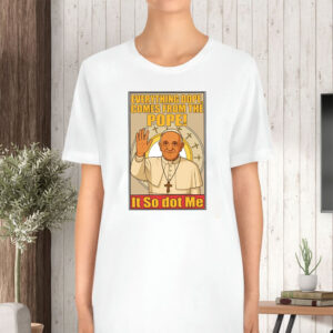 Everything Dope Comes From The Pope, Pope Leo XIV First American Pope 2025 T-Shirt