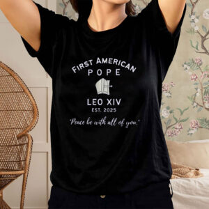 First American Pope, Leo XIV EST 2025, Peace Be With All Of You T-Shirt