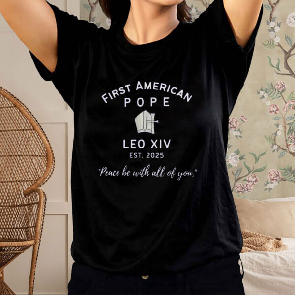 First American Pope, Leo XIV EST 2025, Peace Be With All Of You T-Shirt