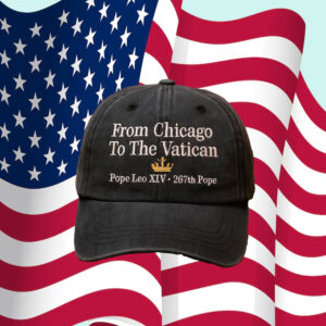 From Chicago To The Vatican - Pope Leo XIV Hat