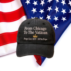 From Chicago To The Vatican - Pope Leo XIV Hat