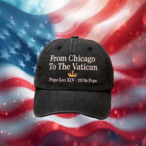 From Chicago To The Vatican - Pope Leo XIV Hat