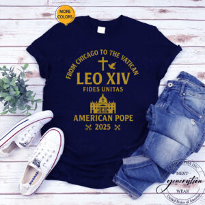 From Chicago to the Vatican - Leo XIV Fides Unitas American Pode 2025 T-Shirt