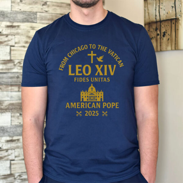 From Chicago to the Vatican - Leo XIV Fides Unitas American Pode 2025 T-Shirt