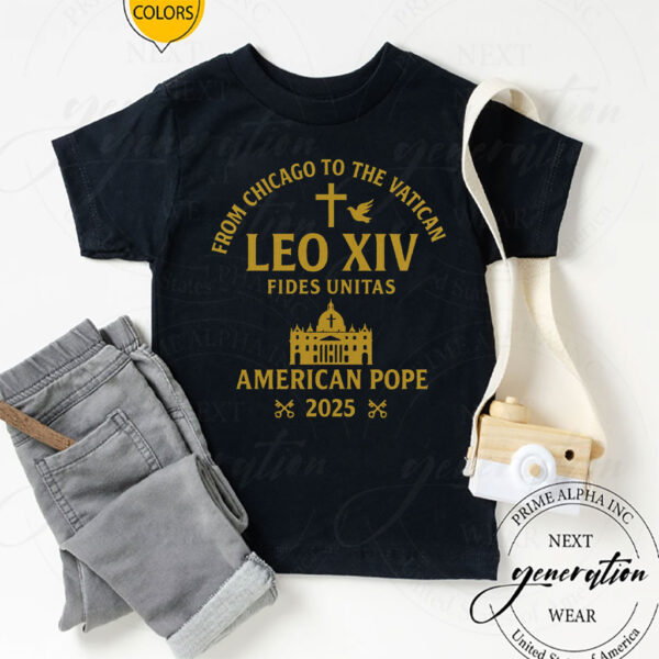 From Chicago to the Vatican - Leo XIV Fides Unitas American Pode 2025 T-Shirt