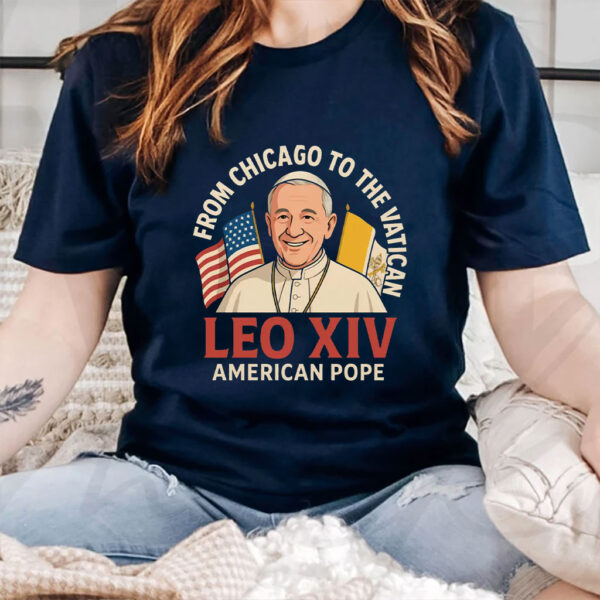 From Chicago to the Vatican - Pope Leo XIV, American Pope T-Shirt