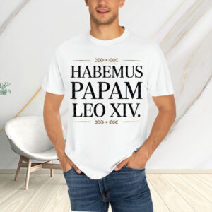 Habemus Papam Leo XIV 2025 TShirt