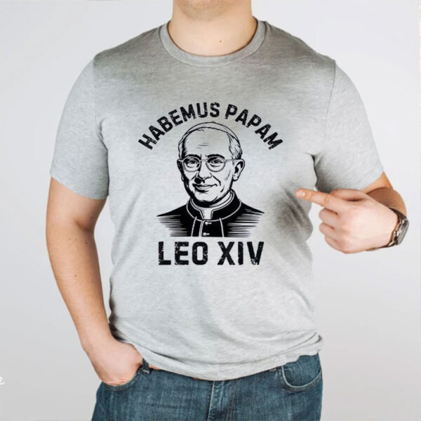 Habemus Papam Pope Leo XIV 2025 T-Shirt