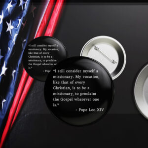 I Still Consider Myself A Missionary Pope Leo XIV Button