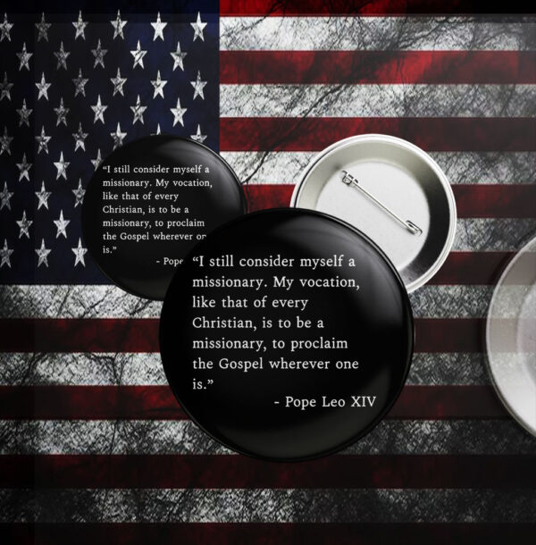 I Still Consider Myself A Missionary Pope Leo XIV Button