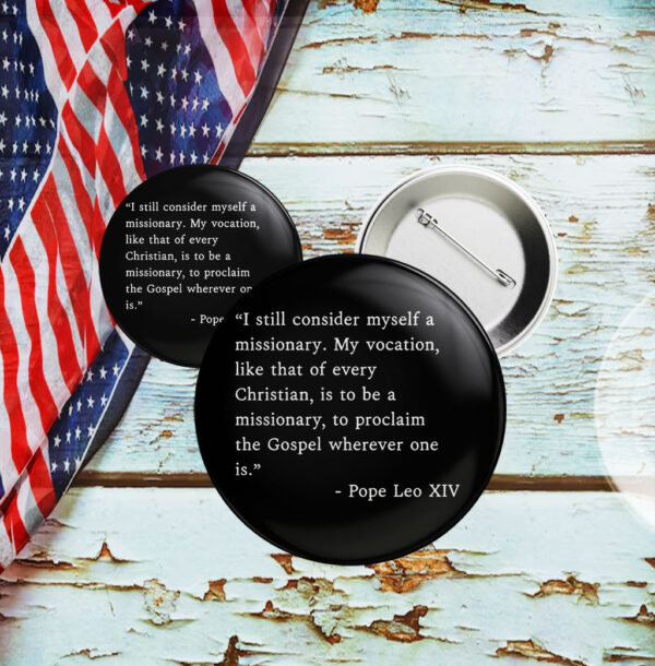 I Still Consider Myself A Missionary Pope Leo XIV Button