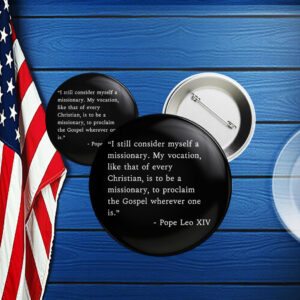 I Still Consider Myself A Missionary Pope Leo XIV Button