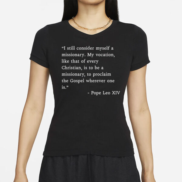I Still Consider Myself A Missionary Pope Leo XIV T-Shirt