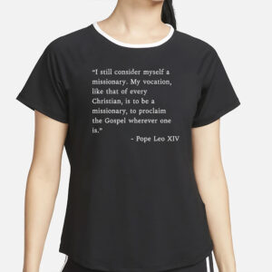 I Still Consider Myself A Missionary Pope Leo XIV T-Shirt