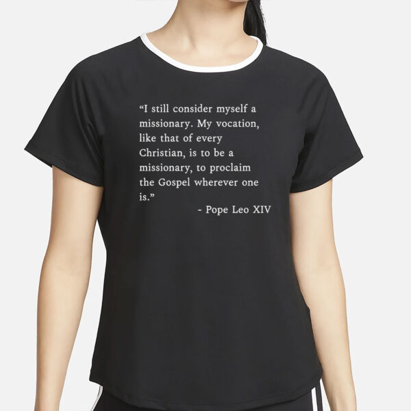 I Still Consider Myself A Missionary Pope Leo XIV T-Shirt
