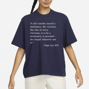I Still Consider Myself A Missionary Pope Leo XIV T-Shirt