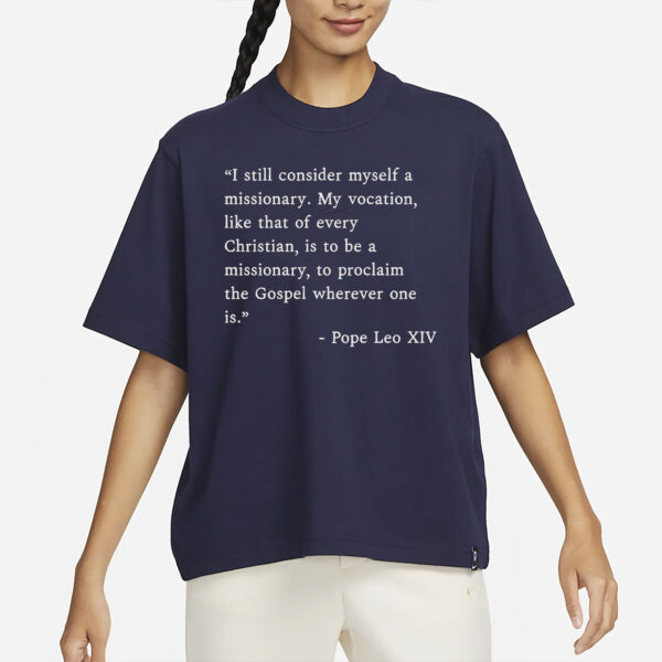 I Still Consider Myself A Missionary Pope Leo XIV T-Shirt