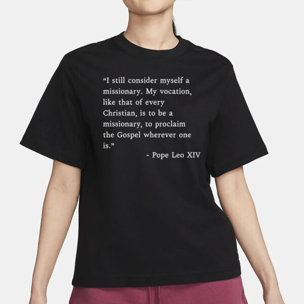 I Still Consider Myself A Missionary Pope Leo XIV T-Shirt