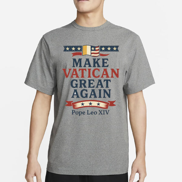 Make Vatican Great Again - Pope Leo XIV T-Shirt
