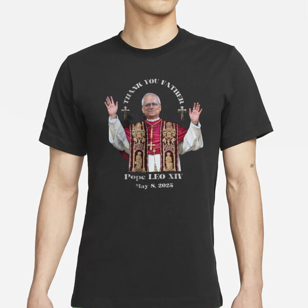 Pope LEO XIV THANK YOU FATHER T-Shirt