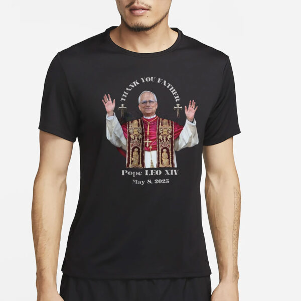 Pope LEO XIV THANK YOU FATHER T-Shirt