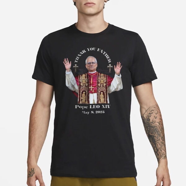 Pope LEO XIV THANK YOU FATHER T-Shirt