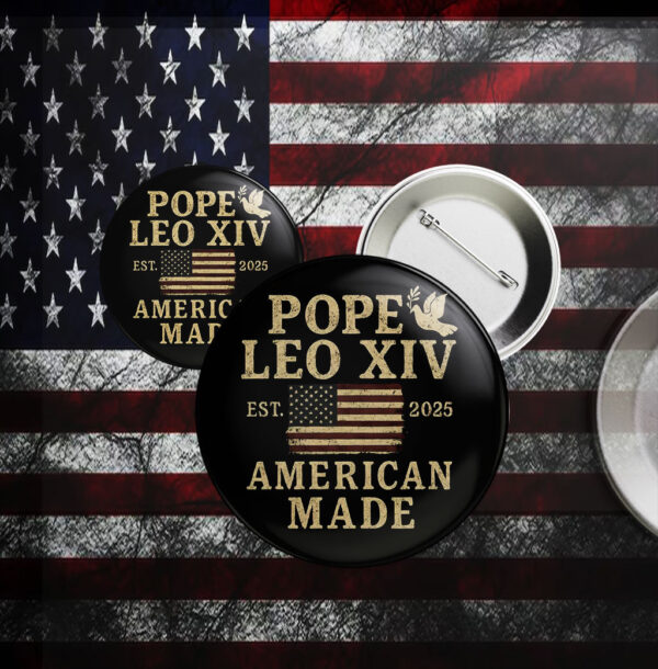 Pope Leo XIV First American Pope EST 2025 Button