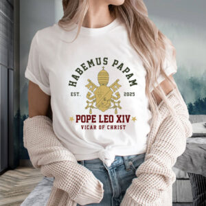 Pope Leo XIV Habemus Papam - Pope Leo XIV First American Pope 2025 T-Shirt