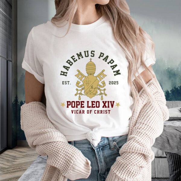 Pope Leo XIV Habemus Papam - Pope Leo XIV First American Pope 2025 T-Shirt