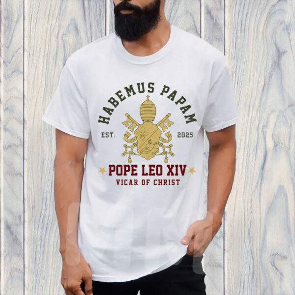 Pope Leo XIV Habemus Papam - Pope Leo XIV First American Pope 2025 T-Shirt