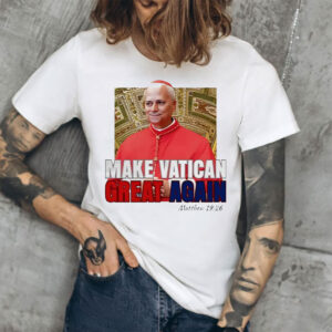 Pope Leo XIV Make Vatican Great Again TShirt