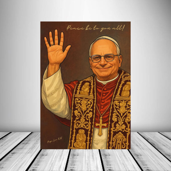 Pope Leo XIV - Peace Be To You All 2025 Poster