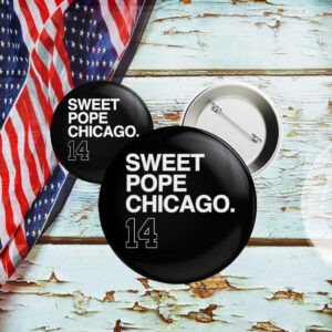 SWEET POPE CHICAGO 14 Button