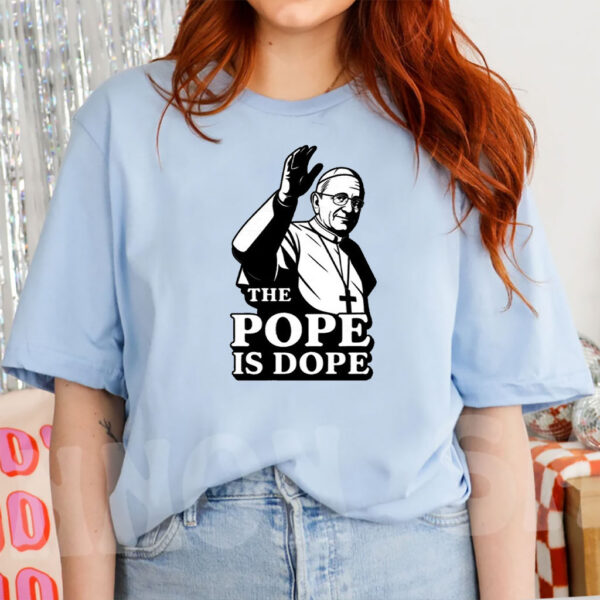 The Pope Is Dope Pope Leo XIV T-Shirt