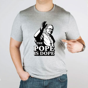 The Pope Is Dope Pope Leo XIV T-Shirt