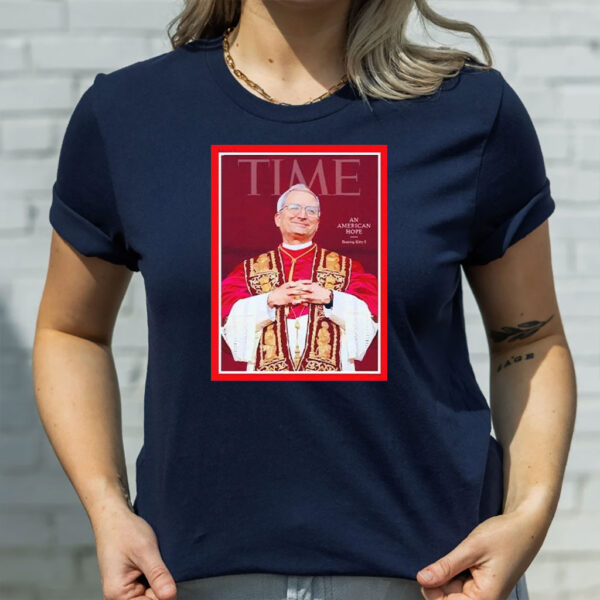 Time an American hope Roaring Kitty I Pope Leo XIV T-Shirt
