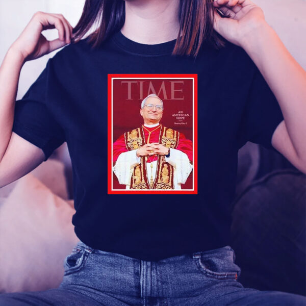 Time an American hope Roaring Kitty I Pope Leo XIV T-Shirt